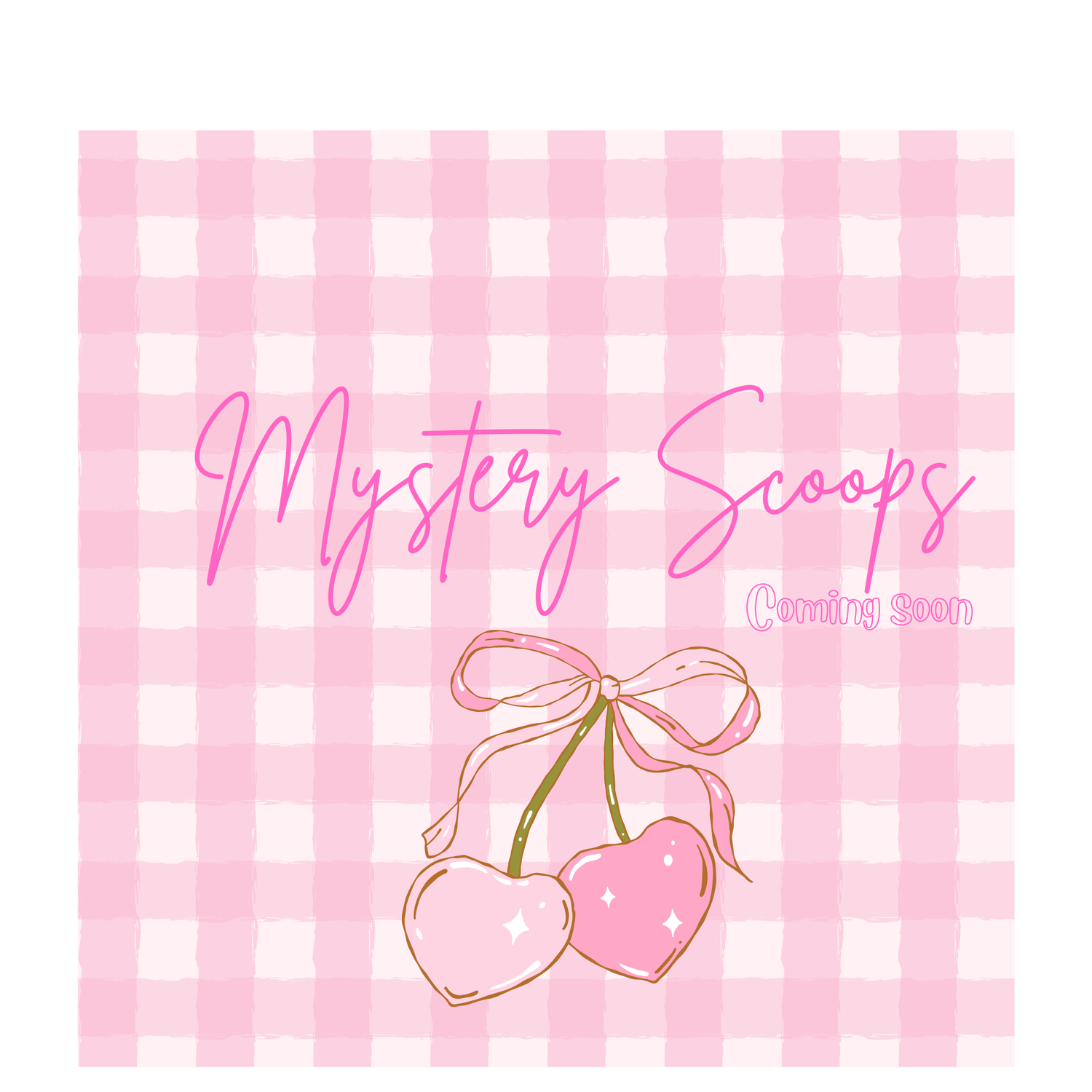 Mystery Scoops (Coming soon)